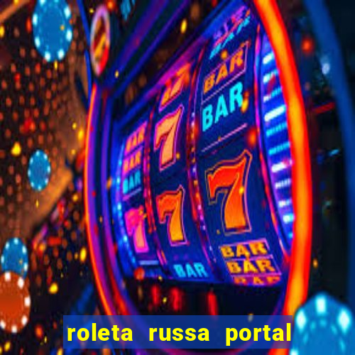 roleta russa portal do zacarias